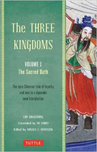 The Three Kingdoms, Volume 1: The Sacred Oath : The Epic Chinese Tale of Loyalty and War in a Dynamic New Translation (with Footnotes) Volume 1, Paperback / softback Book