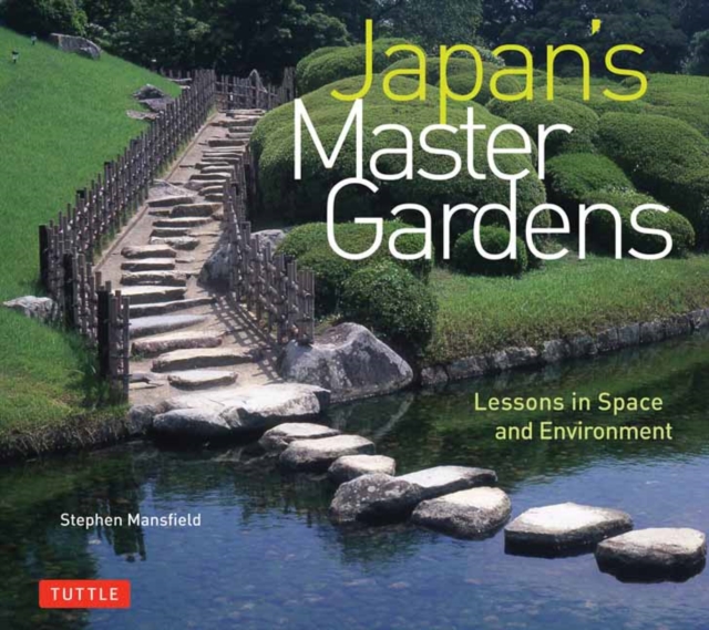 Japan's Master Gardens : Lessons in Space and Environment, Hardback Book