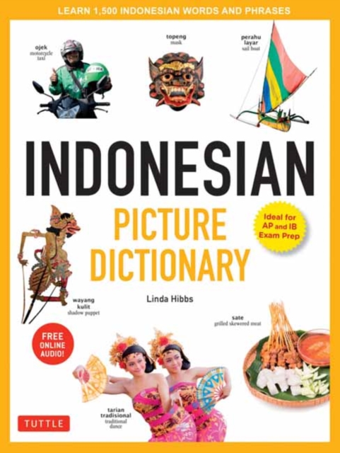 Indonesian Picture Dictionary : Learn 1,500 Indonesian Words and Expressions (Ideal for IB Exam Prep; Includes Online Audio), Hardback Book