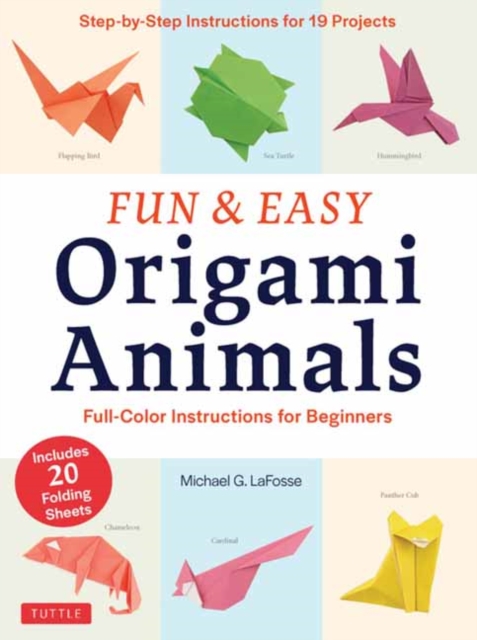 Fun & Easy Origami Animals : Full-Color Instructions for Beginners (includes 20 Sheets of 6" Origami Paper), Paperback / softback Book