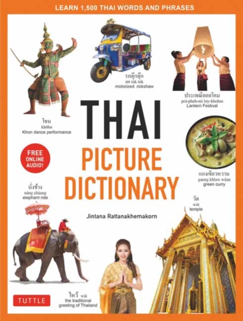 Thai Picture Dictionary : Learn 1,500 Thai Words and Phrases - The Perfect Visual Resource for Language Learners of All Ages (Includes Online Audio), Hardback Book