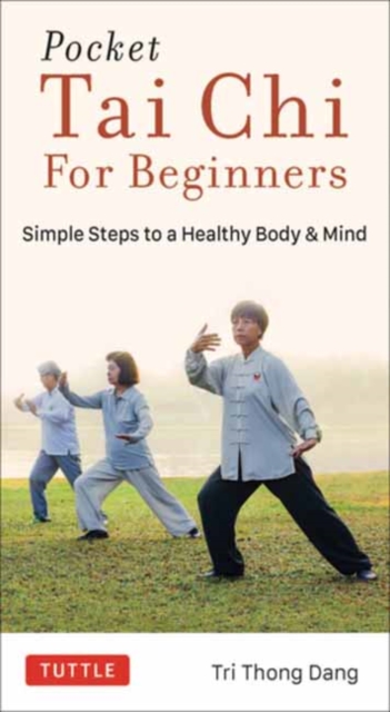 Pocket Tai Chi for Beginners : Simple Steps to a Healthy Body & Mind, Paperback / softback Book