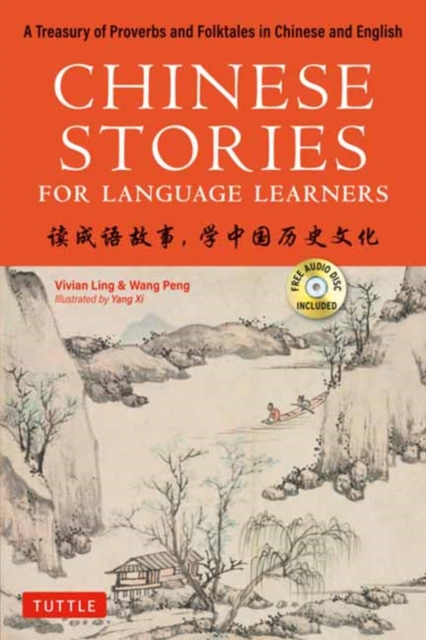 Chinese Stories for Language Learners : A Treasury of Proverbs and Folktales in Chinese and English (Free Audio CD Included), Paperback / softback Book