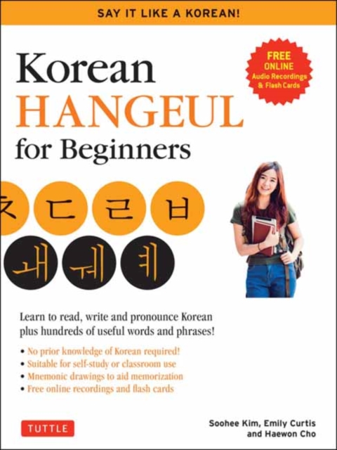 Korean Hangul for Beginners: Say it Like a Korean : Learn to read, write and pronounce Korean - plus hundreds of useful words and phrases! (Free Downloadable Flash Cards & Audio Files), Paperback / softback Book