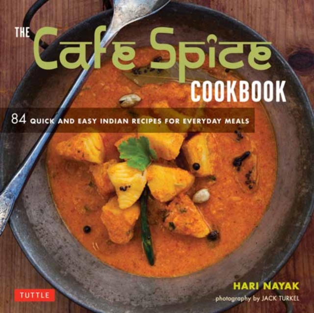 The Cafe Spice Cookbook : 84 Quick and Easy Indian Recipes for Everyday Meals, Paperback / softback Book