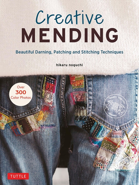 Creative Mending : Beautiful Darning, Patching and Stitching Techniques (Over 300 color photos), Hardback Book