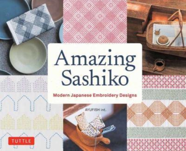 Amazing Sashiko : Modern Japanese Embroidery Designs (Full-size Templates and Grids), Paperback / softback Book
