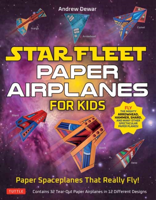 Star Fleet Paper Airplanes for Kids : Paper Spaceplanes That Really Fly!, Paperback / softback Book