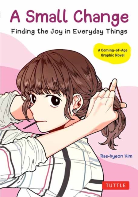 A Small Change : Finding the Joy in Everyday Things (A Korean Graphic Novel), Paperback / softback Book