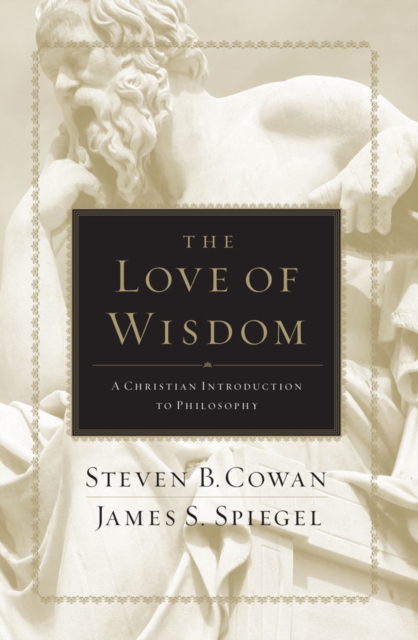 The Love of Wisdom : A Christian Introduction to Philosophy, EPUB eBook