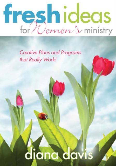 Fresh Ideas For Women's Ministry : Creative Plans and Programs that Really Work!, EPUB eBook