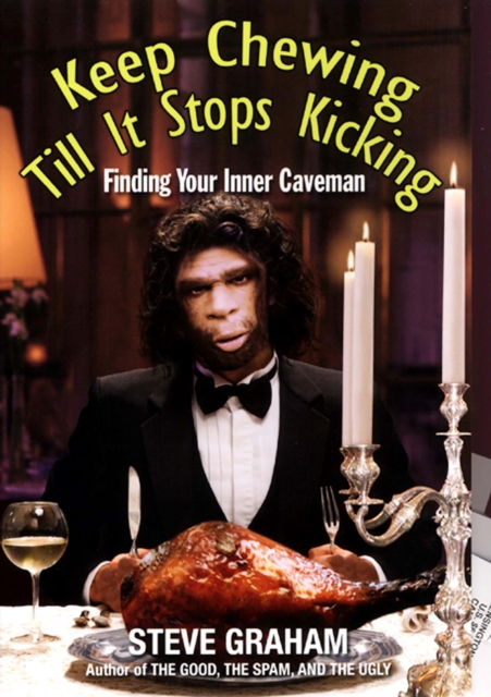 Keep Chewing Till It Stops Kicking : Finding Your Inner Caveman, EPUB eBook