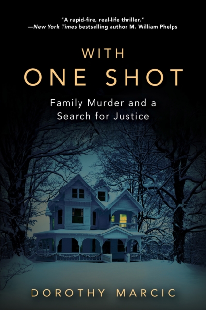 With One Shot : Family Murder and a Search for Justice, EPUB eBook