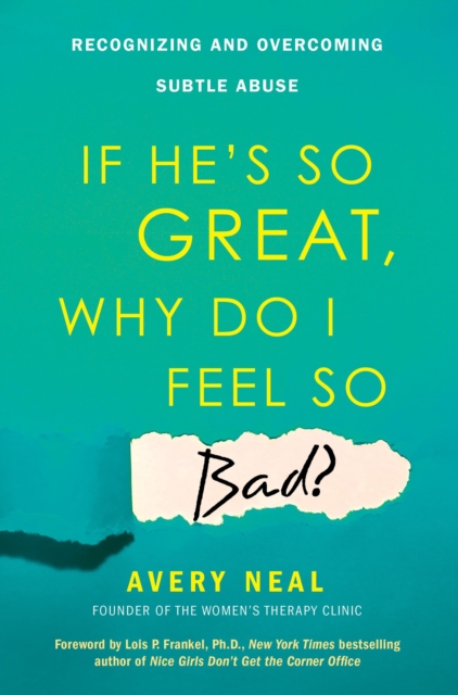 If He's So Great, Why Do I Feel So Bad? : Recognizing and Overcoming Subtle Abuse, EPUB eBook