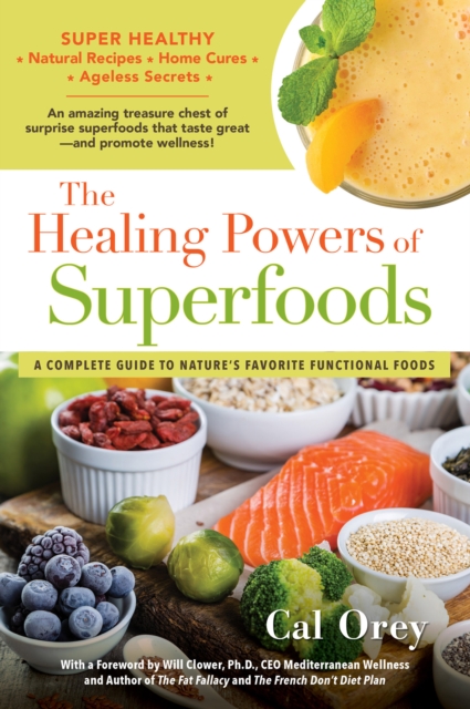 The Healing Powers of Superfoods : A Complete Guide to Nature's Favorite Functional Foods, EPUB eBook