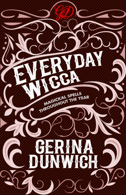 Everyday Wicca : Magickal Spells throughout the Year, EPUB eBook