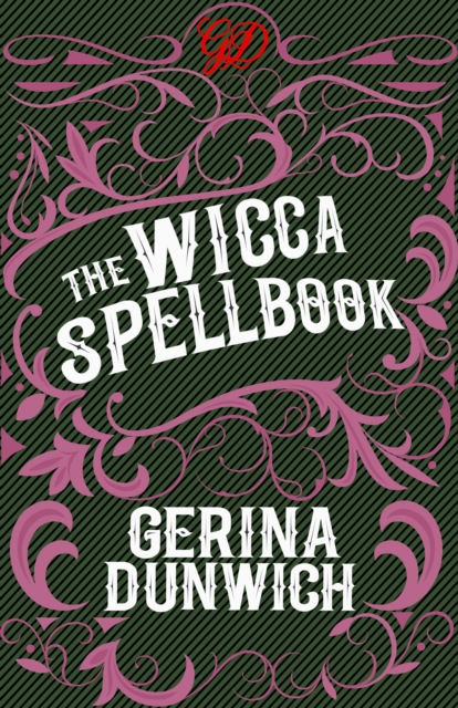 The Wicca Spellbook : A Witch's Collection of Wiccan Spells, Potions, and Recipes, EPUB eBook