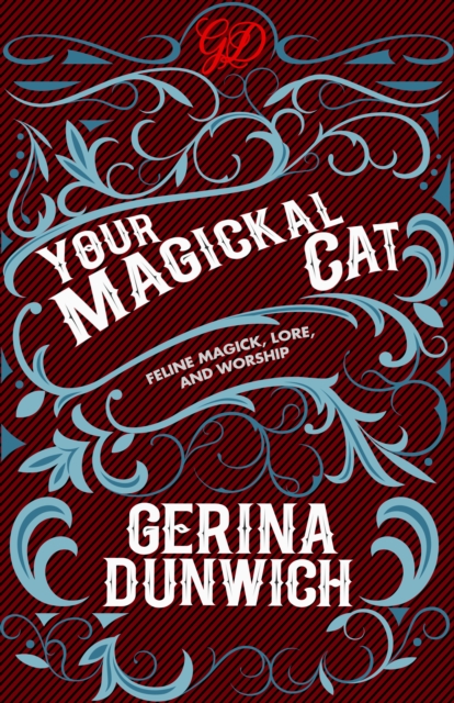 Your Magickal Cat : Feline Magick, Lore, and Worship, EPUB eBook