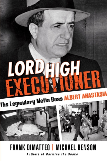 Lord High Executioner : The Legendary Mafia Boss Albert Anastasia, Paperback / softback Book