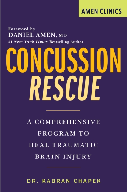 Concussion Rescue : A Comprehensive Program to Heal Traumatic Brain Injury, EPUB eBook