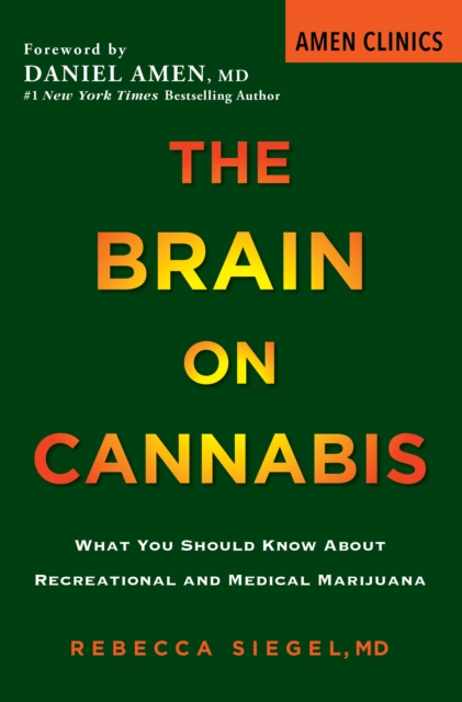 The Brain on Cannabis : What You Should Know about Recreational and Medical Marijuana, EPUB eBook