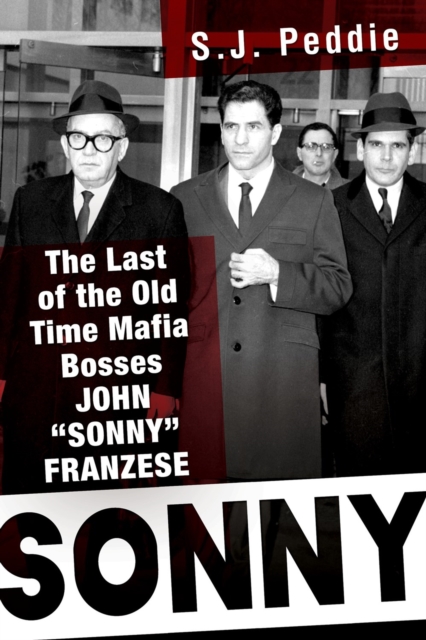 Sonny : The Last of the Old Time Mafia Bosses, John 'Sonny' Franzese, Hardback Book