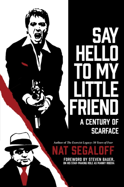 Say Hello To My Little Friend : A Century of Scarface, Hardback Book