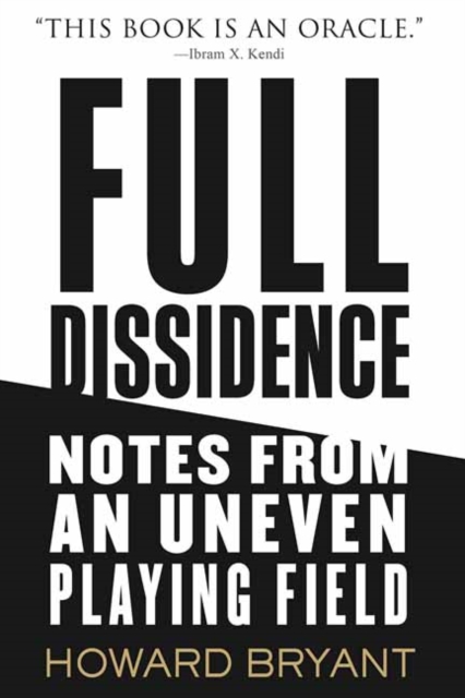 Full Dissidence : Notes from an Uneven Playing Field, Paperback / softback Book