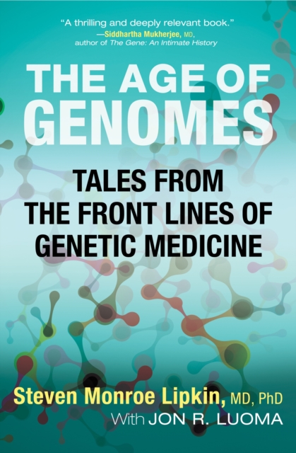The Age of Genomes : Tales from the Front Lines of Genetic Medicine, Paperback / softback Book