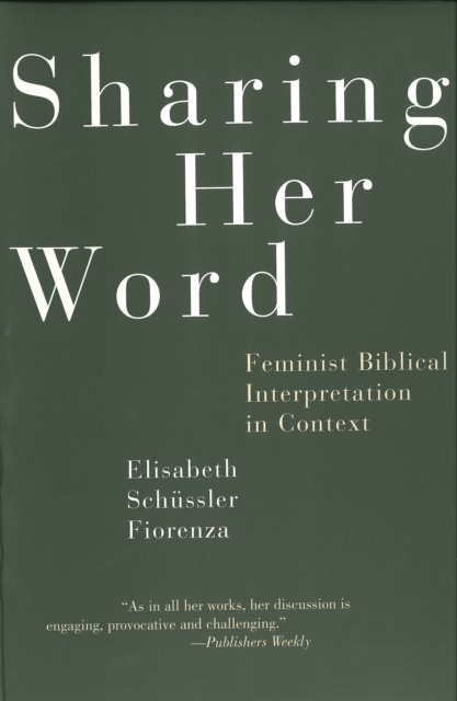 Sharing Her Word : Feminist Biblical Interpretation in Context, Paperback / softback Book