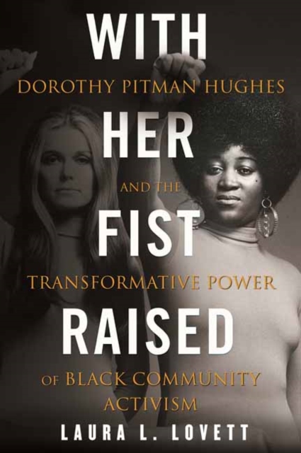 With Her Fist Raised : Dorothy Pitman Hughes and the Transformative Power of Black Community Activism, Paperback / softback Book