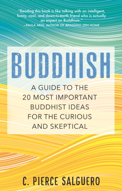 Buddhish : A Guide to the 20 Most Important Buddhist Ideas for the Curious and Skeptical, Paperback / softback Book