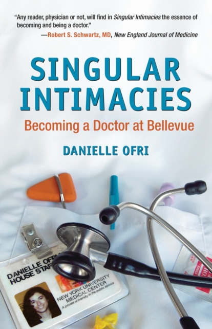 Singular Intimacies : Becoming a Doctor at Bellevue, Paperback / softback Book
