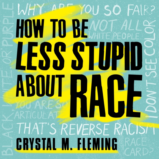 How to Be Less Stupid About Race, eAudiobook MP3 eaudioBook