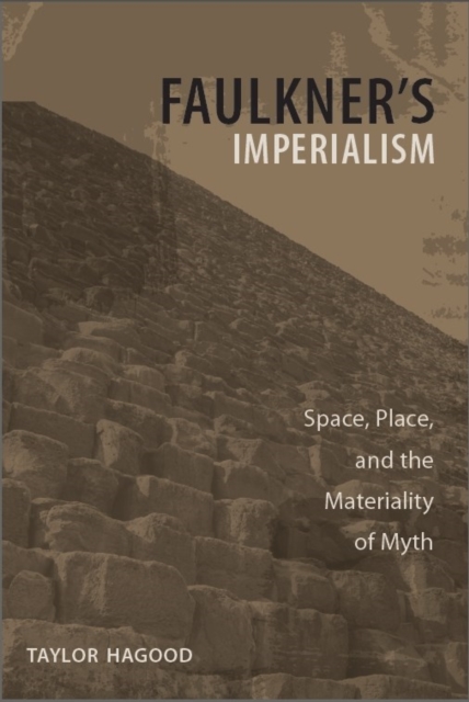 Faulkner's Imperialism : Space, Place, and the Materiality of Myth, PDF eBook