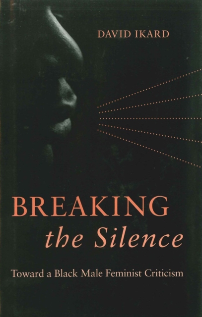 Breaking the Silence : Toward a Black Male Feminist Criticism, PDF eBook
