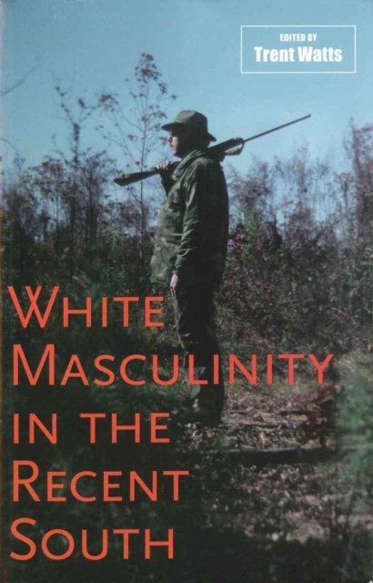 White Masculinity in the Recent South, PDF eBook