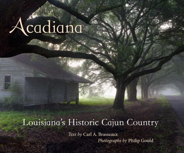 Acadiana : Louisiana's Historic Cajun Country, PDF eBook