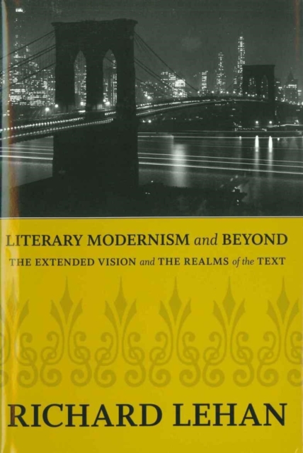 Literary Modernism and Beyond : The Extended Vision and the Realms of the Text, PDF eBook