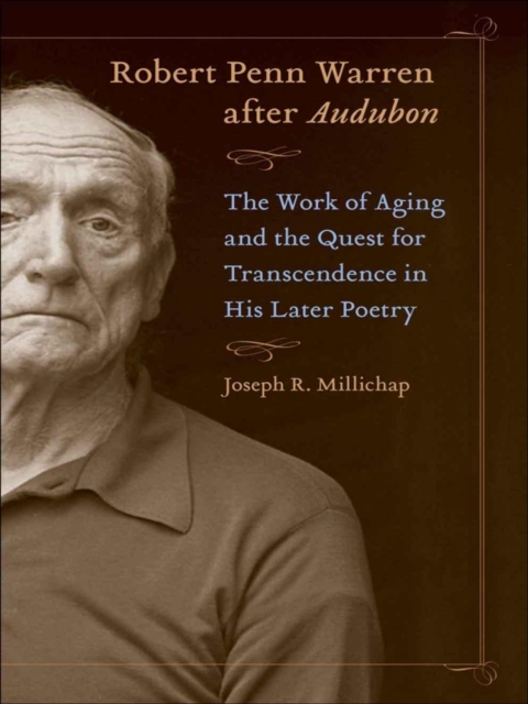 Robert Penn Warren after Audubon : The Work of Aging and the Quest for Transcendence in His Later Poetry, EPUB eBook