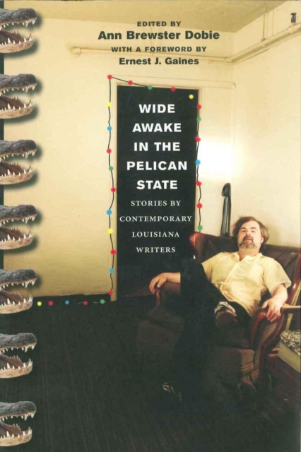 Wide Awake in the Pelican State : Stories by Contemporary Louisiana Writers, PDF eBook
