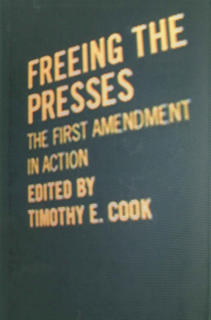 Freeing the Presses : The First Amendment in Action, PDF eBook