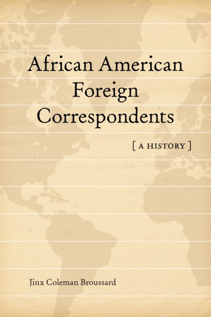 African American Foreign Correspondents : A History, PDF eBook