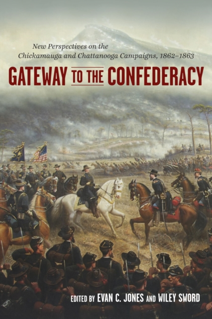 Gateway to the Confederacy : New Perspectives on the Chickamauga and Chattanooga Campaigns, 1862-1863, EPUB eBook