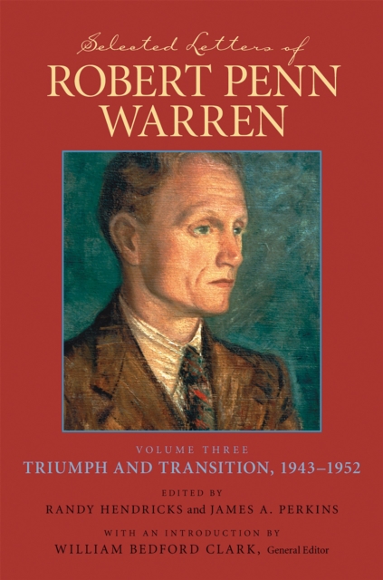 Selected Letters of Robert Penn Warren : Triumph and Transition, 1943-1952, PDF eBook