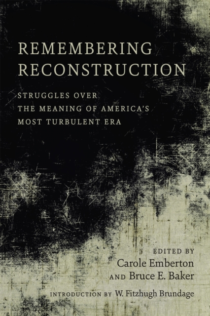 Remembering Reconstruction : Struggles over the Meaning of America's Most Turbulent Era, PDF eBook
