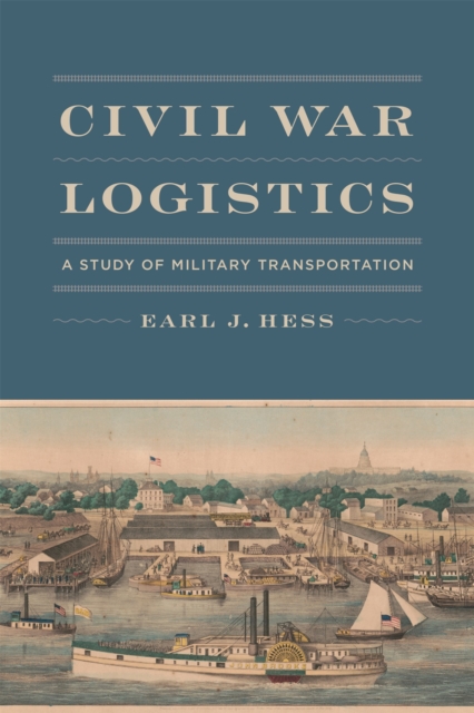 Civil War Logistics : A Study of Military Transportation, EPUB eBook