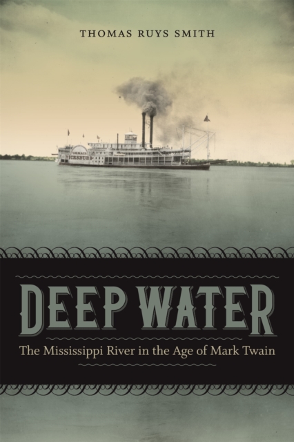 Deep Water : The Mississippi River in the Age of Mark Twain, PDF eBook
