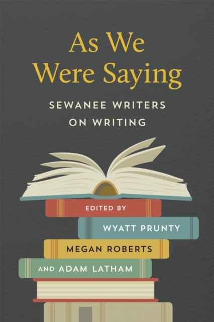 As We Were Saying : Sewanee Writers on Writing, PDF eBook