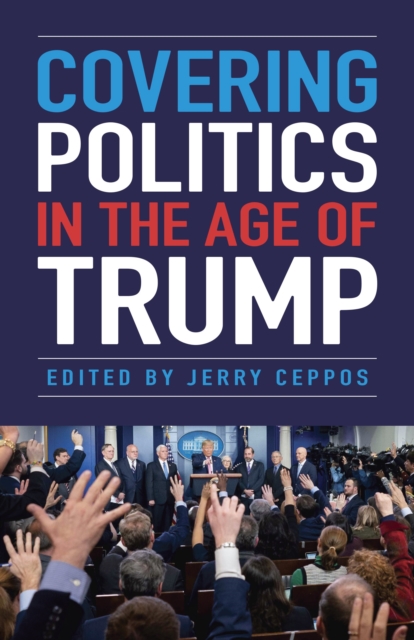 Covering Politics in the Age of Trump, EPUB eBook
